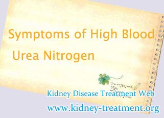 Symptoms of High Blood Urea Nitrogen in Kidney Failure