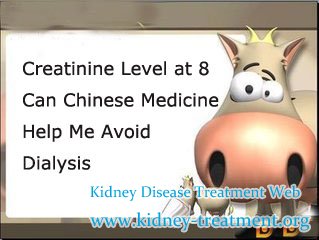 Creatinine Level at 8 Can Chinese Medicine Help Me Avoid Dialysis