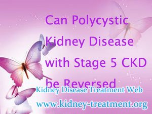 Can Polycystic Kidney Disease with Stage 5 CKD be Reversed