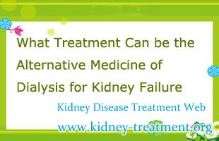What Treatment Can Be the Alternative Medicine of Dialysis for Kidney Failure