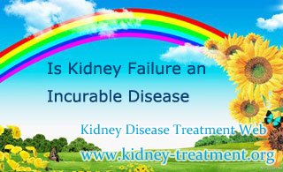 Is Kidney Failure an Incurable Disease