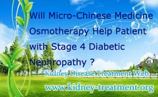 Will Micro-Chinese Medicine Osmotherapy Help Patient with Stage 4 Diabetic Nephropathy