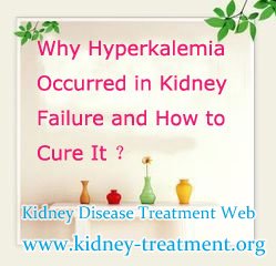 Why Hyperkalemia Occurred in Kidney Failure and How to Cure It