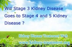 Will Stage 3 Kidney Disease Goes to Stage 4 and 5 Kidney Disease