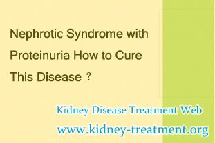 Nephrotic Syndrome with Proteinuria How to Cure This Disease