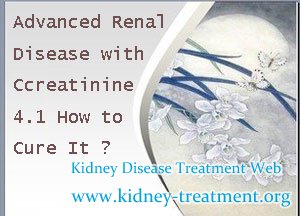 Advanced Renal Disease with Ccreatinine 4.1 How to Cure It
