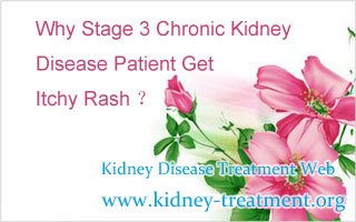 Why Stage 3 Chronic Kidney Disease Patient Get Itchy Rash
