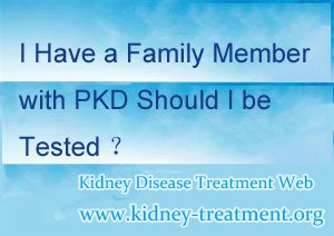 I Have a Family Member with PKD Should I be Tested