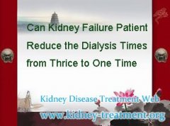 Can Kidney Failure Patient Reduce the Dialysis Times from Thrice to One Time