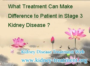 What Treatment Can Make Difference to Patient in Stage 3 Kidney Disease