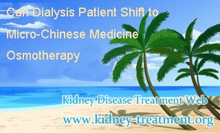 Can Dialysis Patient Shift to Micro-Chinese Medicine Osmotherapy