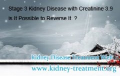 Stage 3 Kidney Disease with Creatinine 3.9 is It Possible to Reverse It