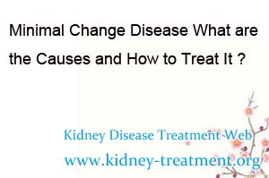 Minimal Change Disease What are the Causes and How to Treat It