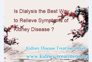 Is Dialysis the Best Way to Relieve Symptoms of Kidney Disease