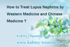 How to Treat Lupus Nephritis by Western Medicine and Chinese Medicine