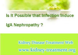 Is It Possible that Infection Induce IgA Nephropathy