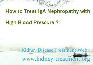 How to Treat IgA Nephropathy with High Blood Pressure