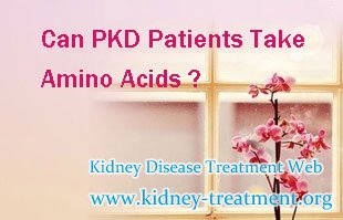 PKD Treatment,PKD,Can PKD Patients Take Amino Acids