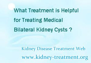 What Treatment is Helpful for Treating Medical Bilateral Kidney Cysts