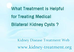 What Treatment is Helpful for Treating Medical Bilateral Kidney Cysts