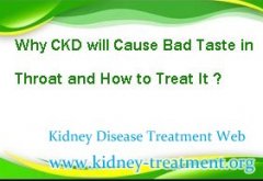 Why CKD will Cause Bad Taste in Throat and How to Treat It