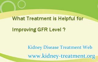 What Treatment is Helpful for Improving GFR Level