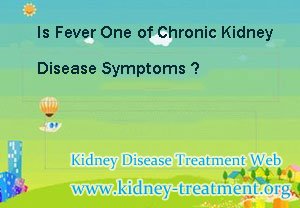 Is Fever One of Chronic Kidney Disease Symptoms