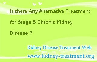 Is there Any Alternative Treatment for Stage 5 Chronic Kidney Disease