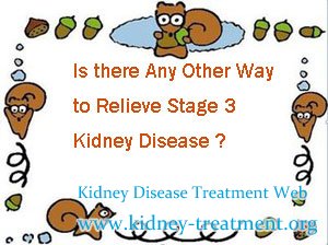 Is there Any Other Way to Relieve Stage 3 Kidney Disease