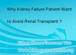 Why Kidney Failure Patient Want to Avoid Renal Transplant