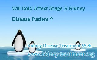 Will Cold Affect Stage 3 Kidney Disease Patient