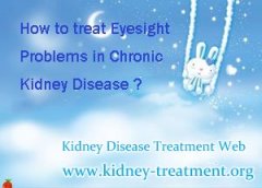 How to treat Eyesight Problems in Chronic Kidney Disease