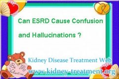Can ESRD Cause Confusion and Hallucinations