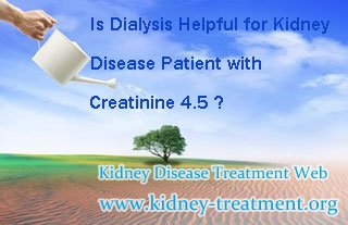 Is Dialysis Helpful for Kidney Disease Patient with Creatinine 4.5