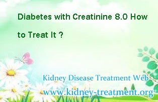 Diabetes with Creatinine 8.0 How to Treat It