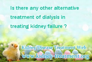 Is there Any Other Alternative Treatment of Dialysis in Treating Kidney Failure