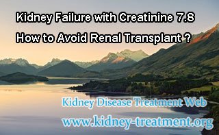 Kidney Failure with Creatinine 7.8 How to Avoid Renal Transplant