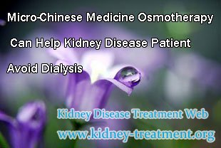Micro-Chinese Medicine Osmotherapy Can Help Kidney Disease Patient Avoid Dialysis
