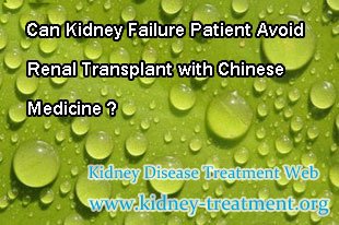 Can Kidney Failure Patient Avoid Renal Transplant with Chinese Medicine