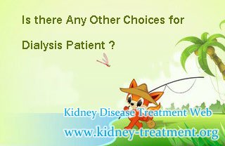 Is there Any Other Choices for Dialysis Patient