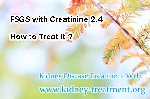 FSGS with Creatinine 2.4 How to Treat it