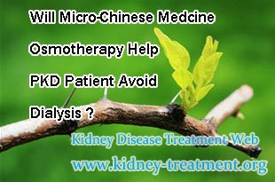 Will Micro-Chinese Medcine Osmotherapy Help PKD Patient Avoid Dialysis