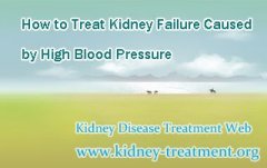How to Treat Kidney Failure Caused by High Blood Pressure
