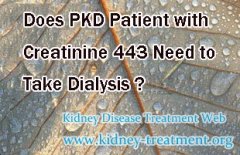 Does PKD Patient with Creatinine 443 Need to Take Dialysis