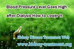 Blood Pressure Level Goes High after Dialysis How to Lower It