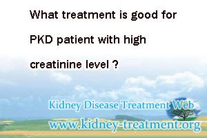 What treatment is good for PKD patient with high creatinine level ? It seems that decortication and paracentesis are the two common ways to treat cysts, but they are not suitable for PKD patient