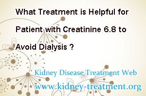 What Treatment is Helpful for Patient with Creatinine 6.8 to Avoid Dialysis