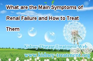 What are the Main Symptoms of Renal Failure and How to Treat Them