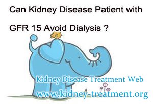 Can Kidney Disease Patient with GFR 15 Avoid Dialysis