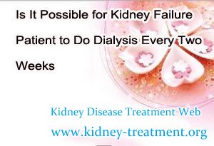 Is It Possible for Kidney Failure Patient to Do Dialysis Every Two Weeks